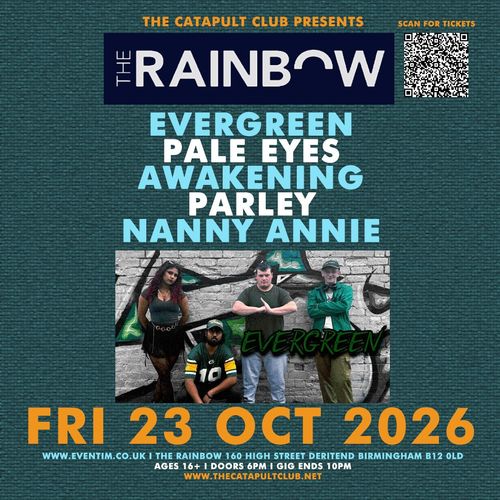 THE CATAPULT CLUB PRESENTS The Awakening, PARLEY, PALE EYES, NANNY ANNIE, Evergreen at The Rainbow on 23 October 2026 gig poster