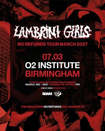LAMBRINI GIRLS - NO REFUNDS TOUR MARCH 2027 Lambrini Girls at O2 INSTITUTE on 7 March 2027 gig poster