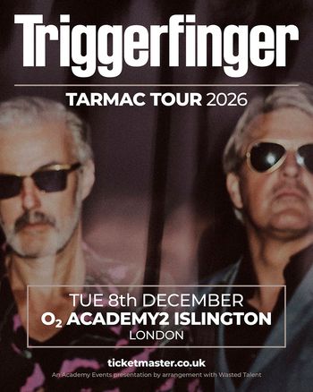 Triggerfinger - Tarmac Tour 2026 Triggerfinger at O2 ACADEMY2 ISLINGTON on 8 December 2026 gig poster