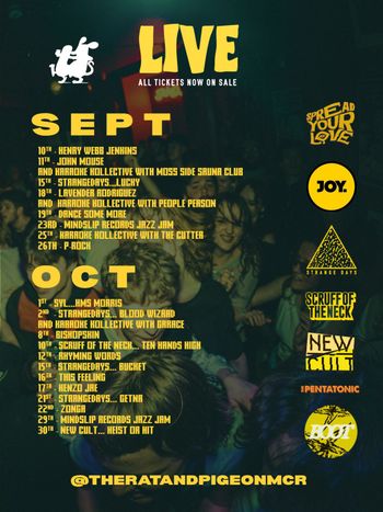 LIVE Kenzo Jae, John Mouse, Rhyming Words, Strangedays... Getna, Zonga, Karaoke Kollective with People Person, Henry Webb Jenkins, Strangedays...Lucky, Karaoke Kollective with Moss Side Sauna Club, Mindslip Records Jazz Jam, Strangedays... Blood Wizard, Karaoke Kollective with Grace, Syl... HMS Morris, Dance Some More, Karaoke Kollective with The Cutter, Scruff of the Neck... Ten Hands High, P-Rock, Strangedays... Bucket, This Feeling, New Cult... Heist or Hit, Lavender Rodriguez, Bishopskin september 2026 tour poster