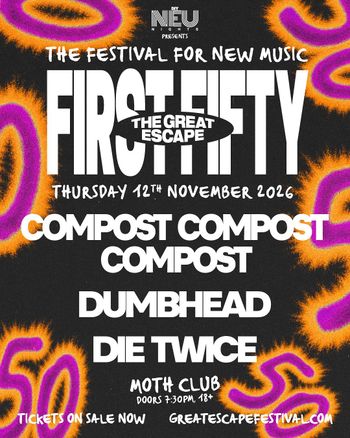 FIRST FIFTY - THE GREAT ESCAPE DIE TWICE, COMPOST COMPOST, Dumbhead at MOTH CLUB on 12 November 2026 gig poster