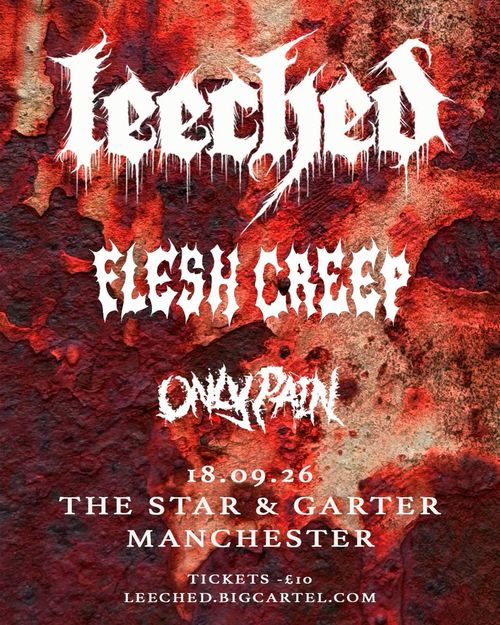 leeched, FLESH CREEP, ONLY PAIN FLESH CREEP, ONLY PAIN, Leeched at The Star & Garter on 18 September 2026 gig poster