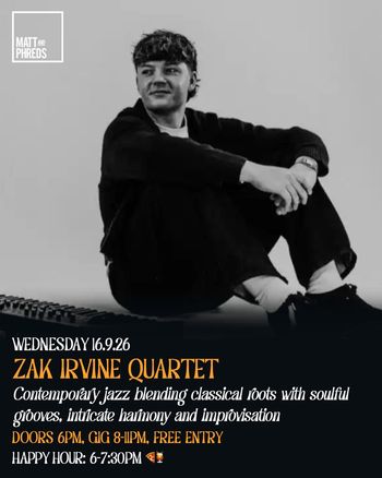 ZAK IRVINE QUARTET at Matt and Phreds on 16 September 2026 gig poster
