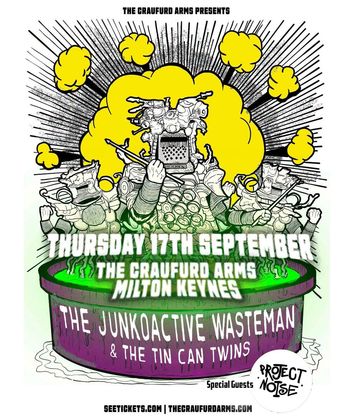THE JUNKOACTIVE WASTEMAN & THE TIN CAN TWINS THE JUNKOACTIVE WASTEMAN, THE TIN CAN TWINS at THE CRAUFURD ARMS on 17 September 2026 gig poster