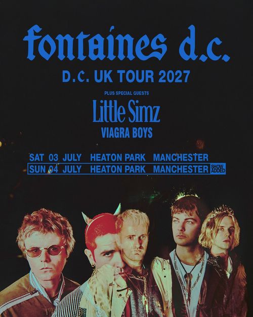 fontaines d.c. D.C. UK TOUR 2027 Fontaines D.C., Little Simz, Viagra Boys july 2027 tour poster