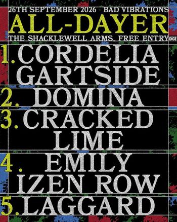 ALL-DAYER CORDILIA GARTSIDE, CRACKED LIME, IZEN ROW, Laggard, Emily, DOMINA at The Shacklewell Arms on 26 September 2026 gig poster