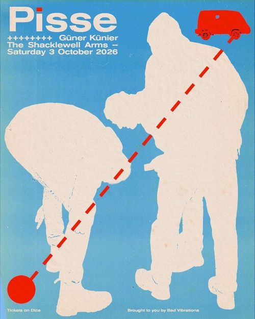 Pisse +++++++ Güner Küni̇er Pisse, Güner Künier at The Shackleton Arms on 3 October 2026 gig poster