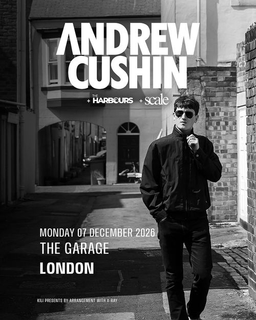 ANDREW CUSHIN The Harbours, Scale at THE GARAGE on 7 December 2026 gig poster