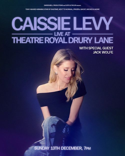 CAISSIE LEVY LIVE AT THEATRE ROYAL DRURY LANE Caissie Levy, Jack Wolfe at THEATRE ROYAL DRURY LANE on 13 December 2026 gig poster