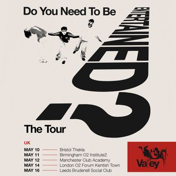 Do You Need To Be Entertained? The Tour Valley, Valley may 2026 tour poster