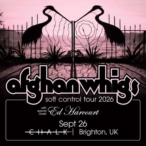 afghan whigs 40th anniversary tour 2026 & Ed Harcourt The Afghan Whigs, Ed Harcourt at CHALK on 26 September 2026 gig poster