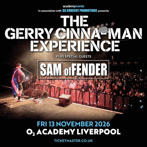 THE GERRY CINNA-MAN EXPERIENCE + SAM OFFENDER THE GERRY CINNA-MAN EXPERIENCE, Sam Offender - Sam Fender Tribute, SAM ofFENDER at O2 Academy Liverpool on 13 November 2026 gig poster
