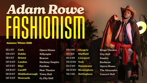 Adam Rowe FASHIONISM Autumn/Winter 2026 Adam Rowe october 2026 to december 2026 tour poster