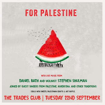 FOR PALESTINE Stephen Shulman, DANIEL BATH at The Trades Club on 22 September 2026 gig poster