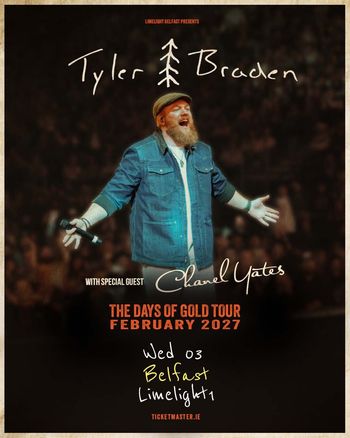 Tyler Braden with special guest Chanel Yates - The Days Of Gold Tour Tyler Braden, Chanel Yates at Limelight on 3 February 2027 gig poster