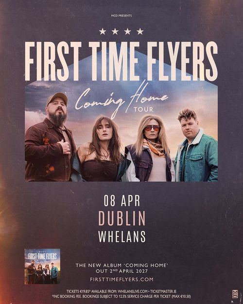 FIRST TIME FLYERS - Coming Home Tour first time flyers at Whelans on 8 April 2027 gig poster