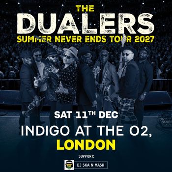 THE DUALERS - SUMMER NEVER ENDS TOUR 2027 The Dualers, DJ SKA N MASH at Indigo at The O2 on 11 December 2027 gig poster