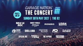 GARAGE NATION THE CONCERT PART III Oxide & Neutrino, Lisa Maffia, Sweet Female Attitude, Kele Le Roc, Shola Ama, Hyperactive MC, ARTFULDODGER, DJLUCK MCNEAT, NIKKI AKA NYKE, MC VAPOUR, Kristine Blond, SPECIAL MC, Romeo at The O2 on 30 May 2027 gig poster