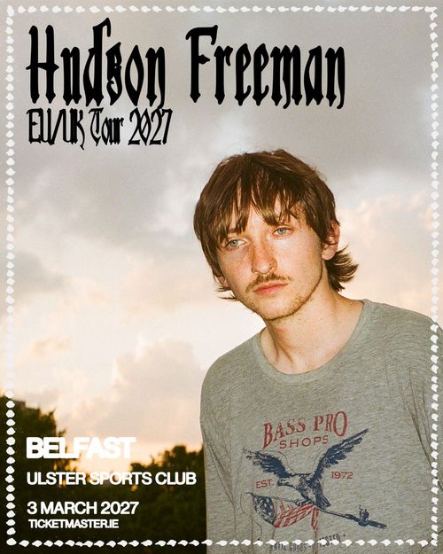 Hudson Freeman EU/UK Tour 2027 Hudson Freeman at Ulster Sports Club on 3 March 2027 gig poster