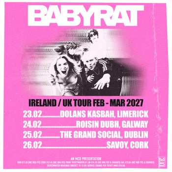 BABYRAT IRELAND / UK TOUR FEB - MAR 2027 Babyrat at Savoy on 26 February 2027 gig poster