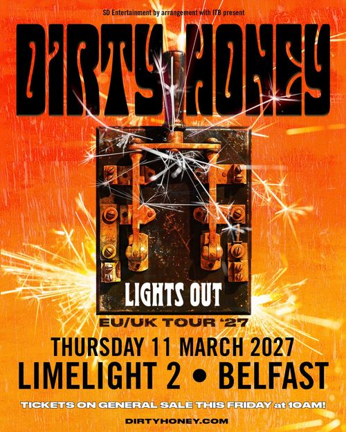 DIRTY HONEY - LIGHTS OUT EU/UK TOUR '27 Dirty Honey at LIMELIGHT 2 on 11 March 2027 gig poster