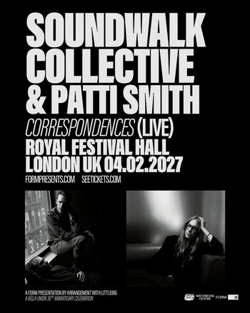 SOUNDWALK COLLECTIVE & PATTI SMITH - Correspondences (Live) Patti Smith, SOUNDWALK COLLECTIVE at Royal Festival Hall on 4 February 2027 gig poster