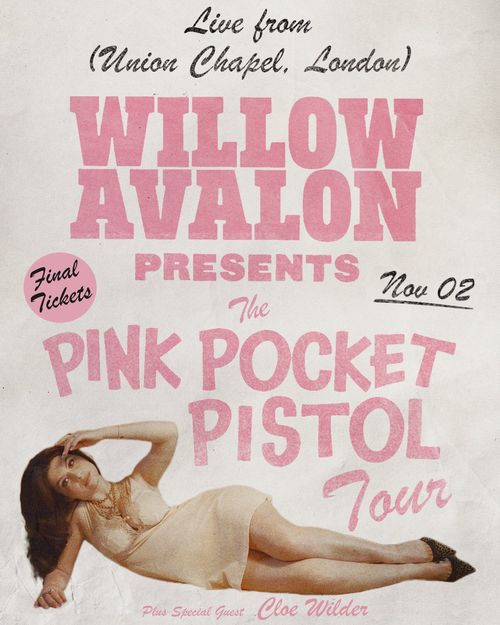 WILLOW AVALON PRESENTS The PINK POCKET PISTOL Tour Willow Avalon, Cloe Wilder at Union Chapel on 2 November 2026 gig poster