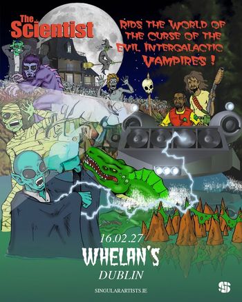 The Scientist Rids the World of the Curse of the Evil Intergalactic Vampires! Scientist at Whelan's on 16 February 2027 gig poster
