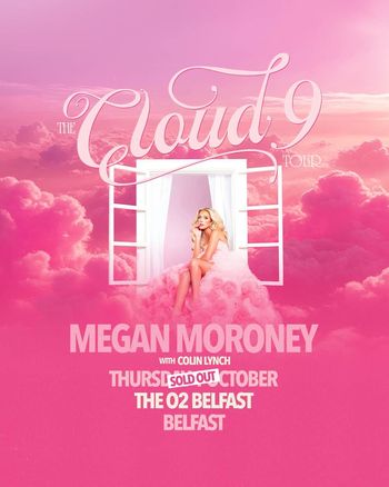 THE CLOUD 9 TOUR Megan Moroney, Colin Lynch at THE O2 BELFAST on 6 October 2026 gig poster