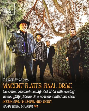 VINCENT FLATTS FINAL DRIVE at Matt and Pireds on 24 September 2026 gig poster