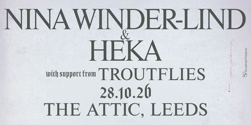 NINA WINDER-LIND & HEKA heka, NINA WINDER-LIND, TROUTFIES at THE ATTIC on 28 October 2026 gig poster