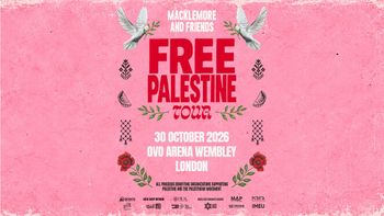 MACKLEMORE AND FRIENDS: FREE PALESTINE TOUR Macklemore at OVO ARENA WEMBLEY on 30 October 2026 gig poster
