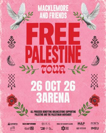 MACKLEMORE AND FRIENDS FREE PALESTINE TOUR MACKLEMORE AND FRIENDS at 3ARENA on 26 October 2026 gig poster