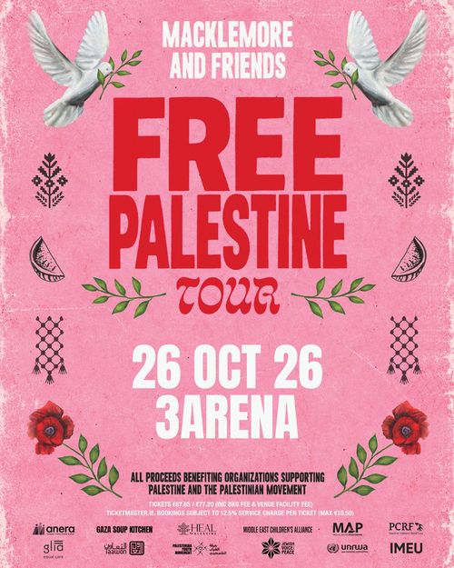 MACKLEMORE AND FRIENDS FREE PALESTINE TOUR MACKLEMORE AND FRIENDS at 3ARENA on 26 October 2026 gig poster