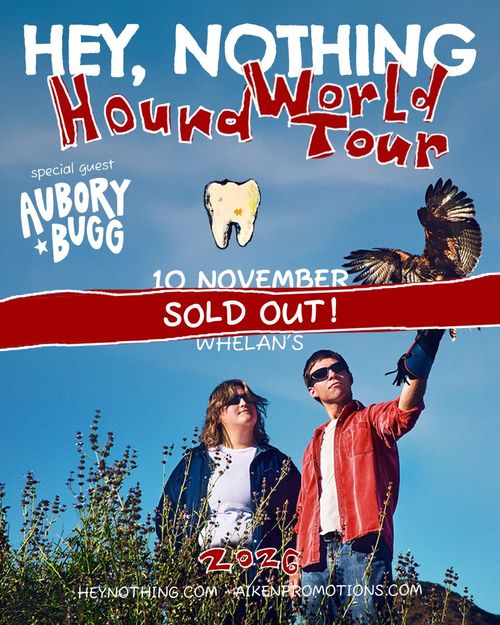 HEY, NOTHING Hound World Tour hey, nothing, Aubory Bugg at Whelan's on 10 November 2026 gig poster