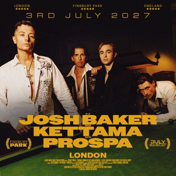 JOSH BAKER B2B KETTAMA B2B PROSPA Prospa, KETTAMA, Josh Baker at Finsbury Park on 3 July 2027 gig poster