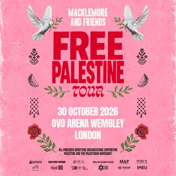 MACKLEMORE AND FRIENDS FREE PALESTINE TOUR MACKLEMORE AND FRIENDS at OVO ARENA WEMBLEY on 30 October 2026 gig poster
