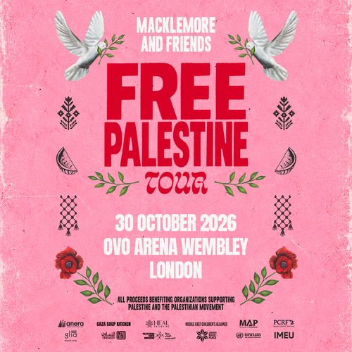 MACKLEMORE AND FRIENDS FREE PALESTINE TOUR MACKLEMORE AND FRIENDS at OVO ARENA WEMBLEY on 30 October 2026 gig poster