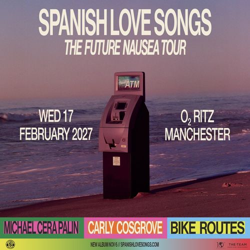 SPANISH LOVE SONGS - THE FUTURE NAUSEA TOUR BIKE ROUTES, CARLY COSGROVE, Michael Cera Palin, Spanish Love Songs at O2 RITZ on 17 February 2027 gig poster