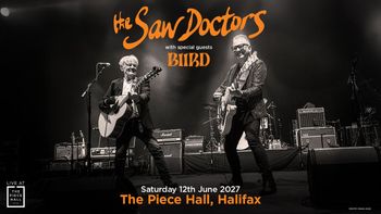 the Saw Doctors with special guests BIIRD BIIRD, The Saw Doctors at The Piece Hall on 12 June 2027 gig poster