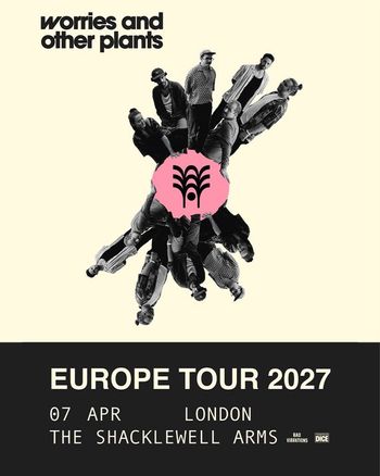worries and other plants - EUROPE TOUR 2027 Worries And Other Plants at THE SHACKLEWELL ARMS on 7 April 2027 gig poster