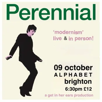 Perennial 'modernism' live & in person! Perennial at ALPHABET on 9 October 2026 gig poster
