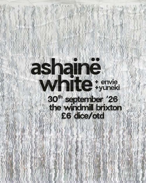 ashainë white + envıe + yuneki Yuneki, envıe, ashainë white at the windmill brixton on 30 September 2026 gig poster