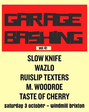 GARAGE BASHING vol 41 M. Woodroe, Taste of Cherry, Wazlo, SLOW KNIFE, RUISLIP TEXTERS at windmill brixton on 3 October 2026 gig poster