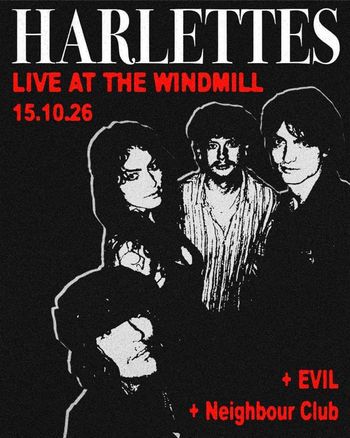 HARLETTES LIVE AT THE WINDMILL Neighbour Club, HARLETTES, Evil at The Windmill on 15 October 2026 gig poster