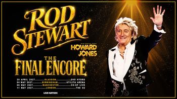 Rod Stewart The Final Encore with special guest Howard Jones Howard Jones, Rod Stewart april 2027 to may 2027 tour poster
