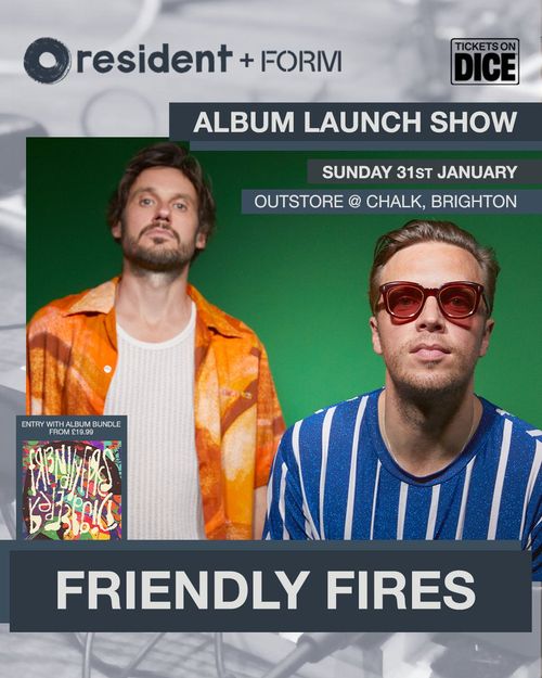 FRIENDLY FIRES - ALBUM LAUNCH SHOW Friendly Fires at OUTSTORE @ CHALK on 31 January 2027 gig poster