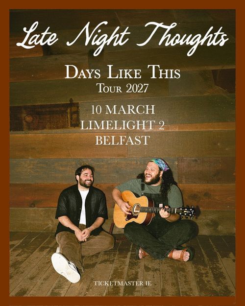 Late Night Thoughts - Days Like This Tour 2027 Late Night Thoughts at Limelight 2 on 10 March 2027 gig poster