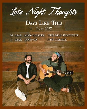 Late Night Thoughts Days Like This Tour 2027 Late Night Thoughts at The Deaf Institute on 16 March 2027 gig poster