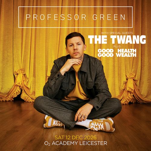PROFESSOR GREEN with special guests THE TWANG plus GOOD HEALTH GOOD WEALTH The Twang, Good Health Good Wealth, Professor Green at O2 ACADEMY LEICESTER on 12 December 2026 gig poster